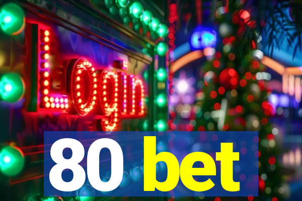 80 bet